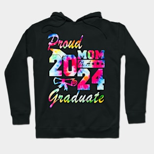 Tie Dye Proud Mom of a 2024 Graduate Class of 2024 Senior Hoodie